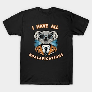 I Have All Koalafications T-Shirt